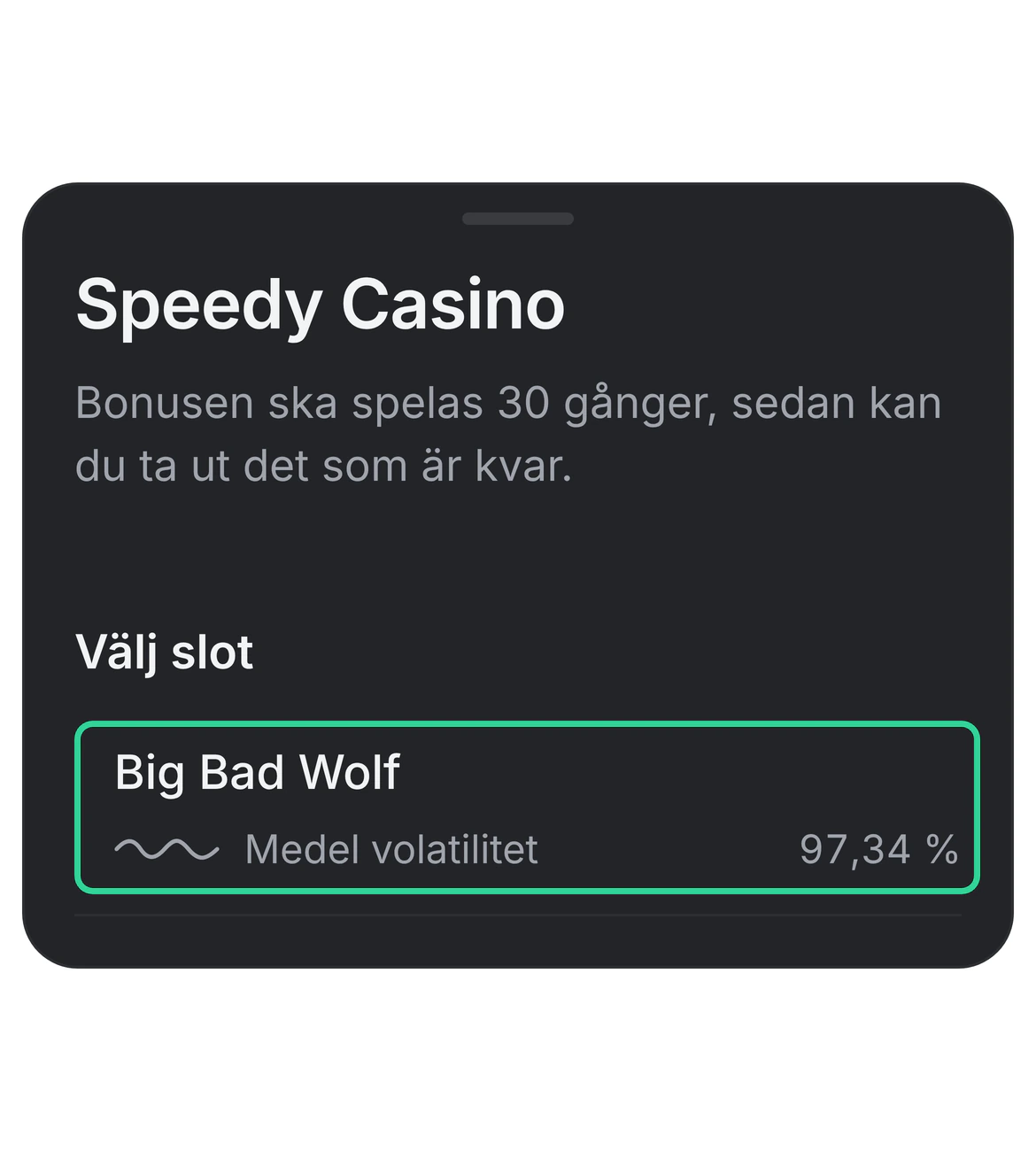 Casinoguiden för Speedy Casino i appen, där bonusen ska spelas 30 gånger, och under Välj slot en grön ram kring den valda sloten Big Bad Wolf med medel volatilitet och RTP 97,34 %.